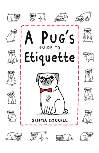 A Pug's Guide to Etiquette von Dog N Bone